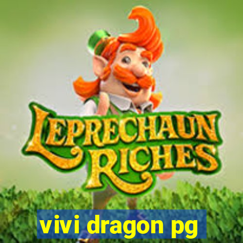 vivi dragon pg