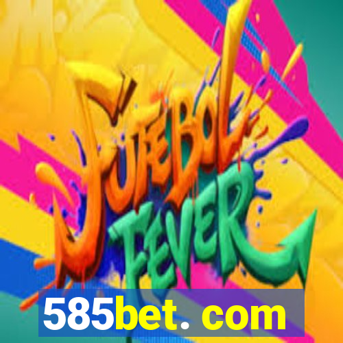585bet. com