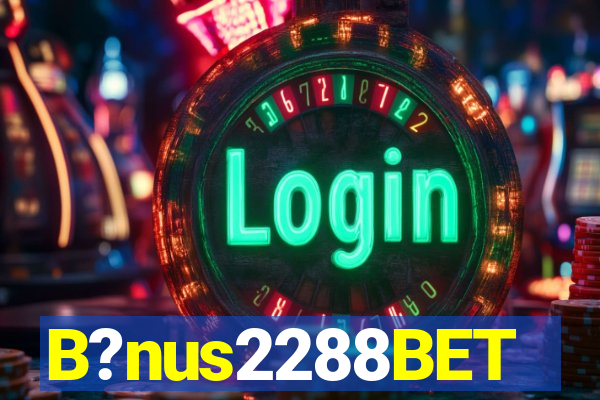 B?nus2288BET