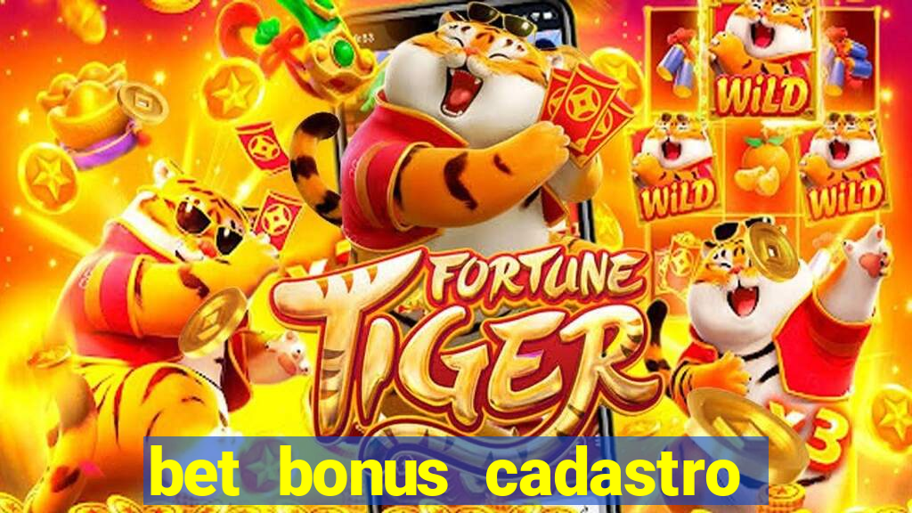 bet bonus cadastro sem deposito