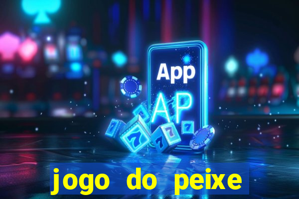 jogo do peixe ganhar dinheiro