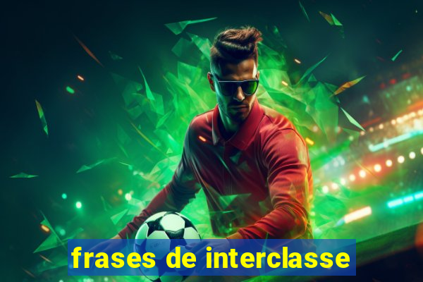 frases de interclasse