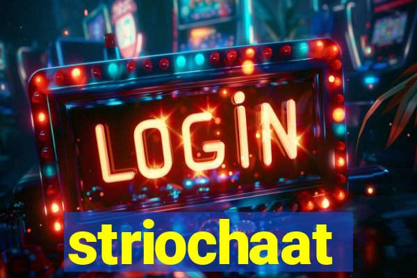 striochaat