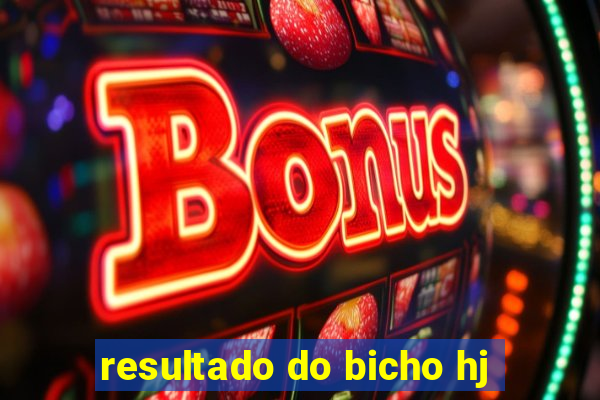 resultado do bicho hj
