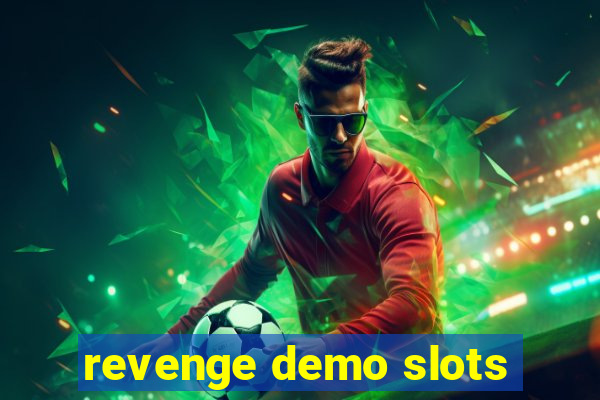 revenge demo slots