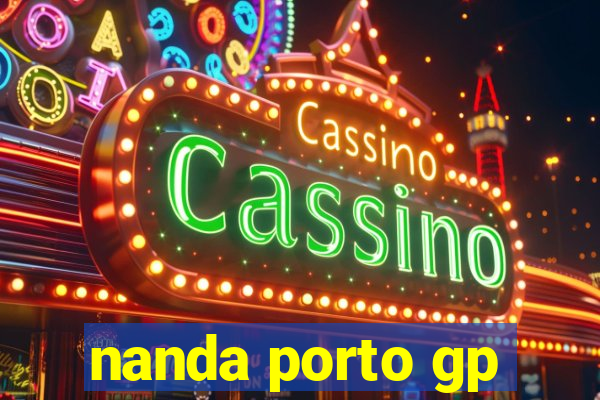 nanda porto gp