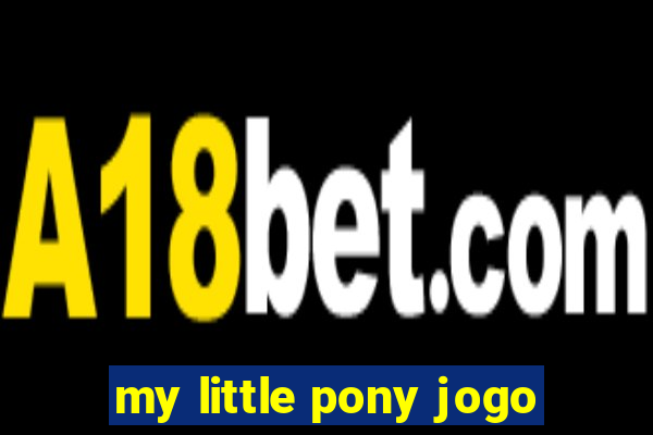my little pony jogo