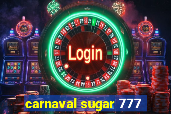 carnaval sugar 777