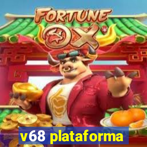 v68 plataforma