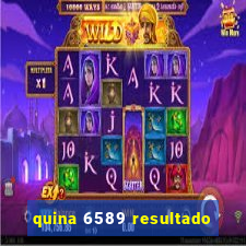 quina 6589 resultado