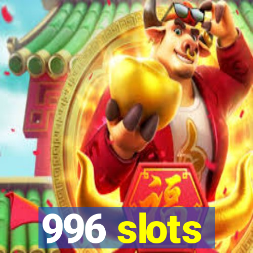 996 slots