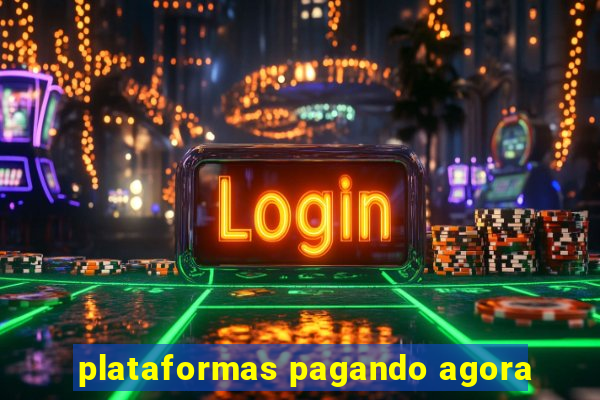 plataformas pagando agora
