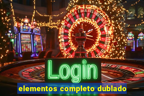 elementos completo dublado