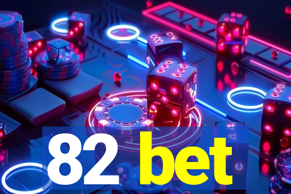 82 bet