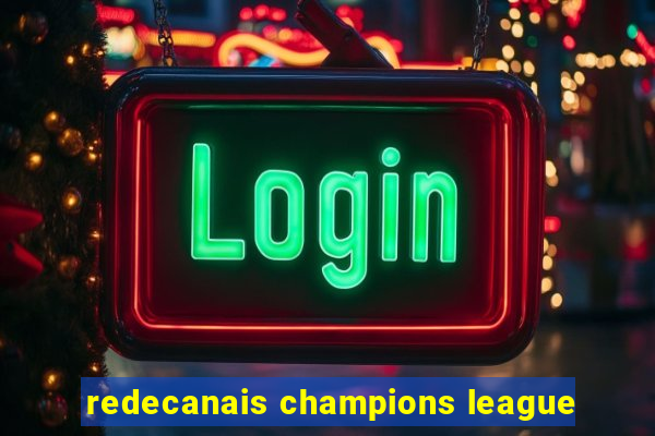 redecanais champions league