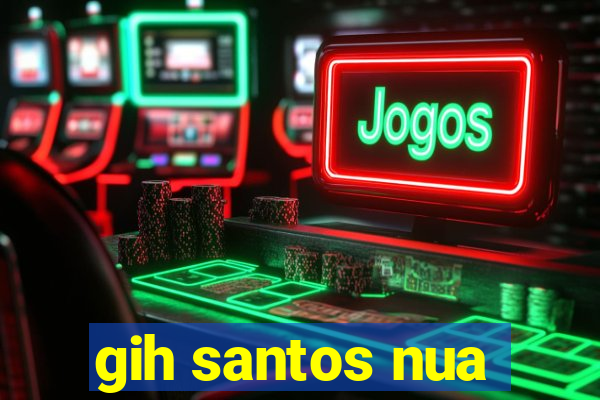 gih santos nua