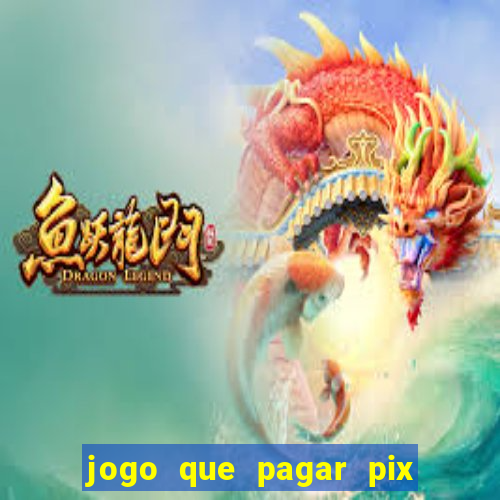 jogo que pagar pix na hora