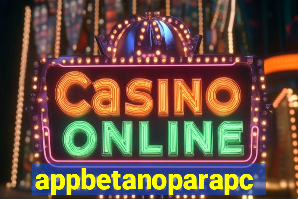 appbetanoparapc