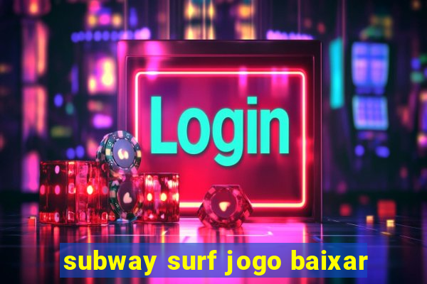 subway surf jogo baixar