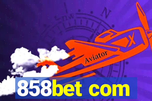 858bet com