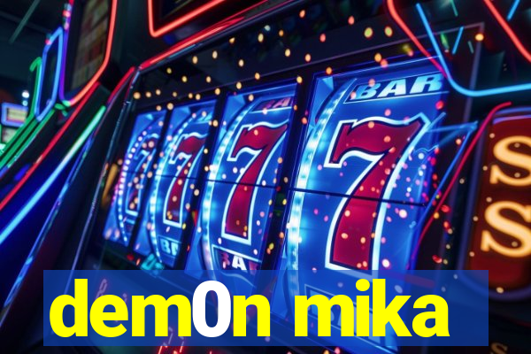 dem0n mika