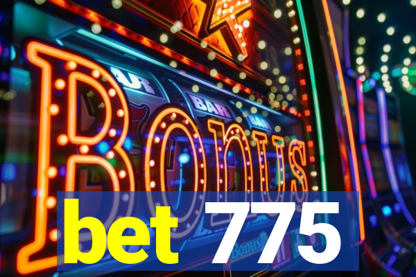 bet 775