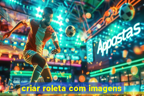 criar roleta com imagens
