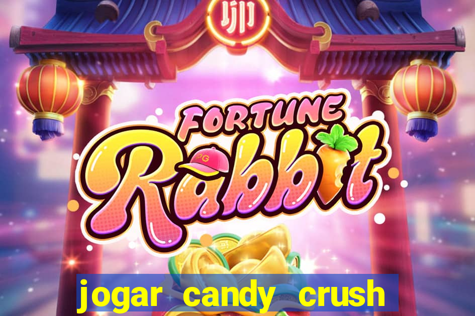 jogar candy crush e ganhar dinheiro