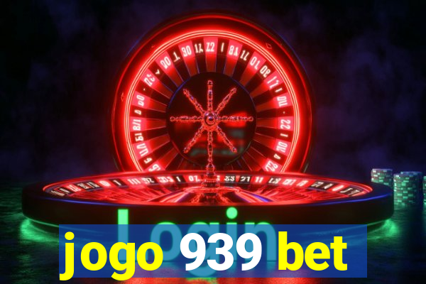 jogo 939 bet