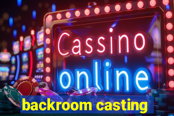 backroom casting