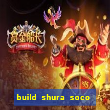 build shura soco furac o