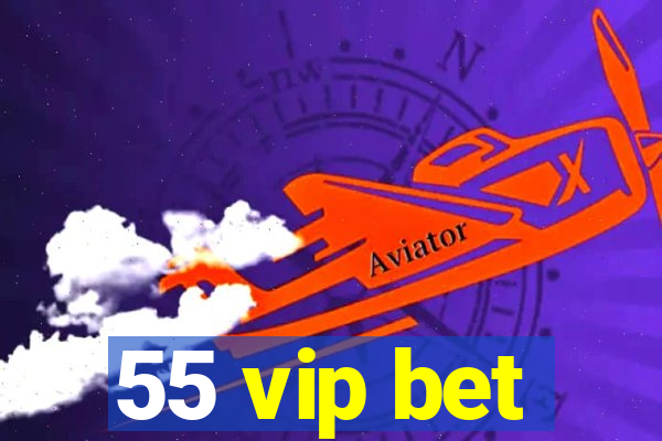 55 vip bet