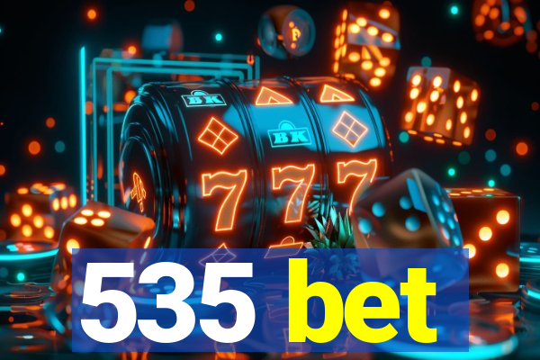 535 bet