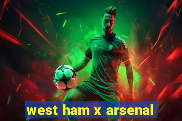 west ham x arsenal