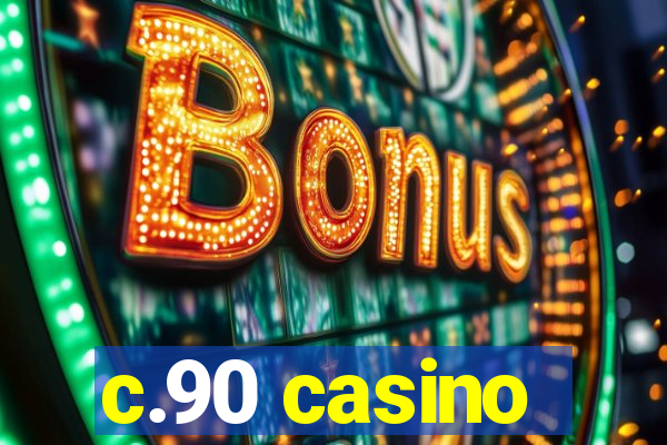 c.90 casino