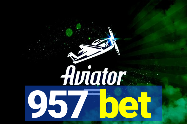 957 bet