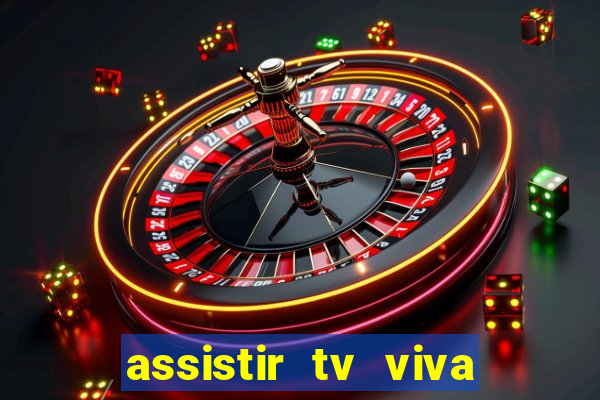 assistir tv viva online grátis