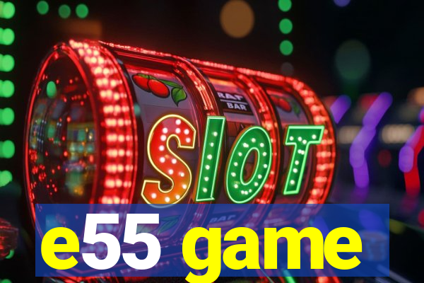 e55 game