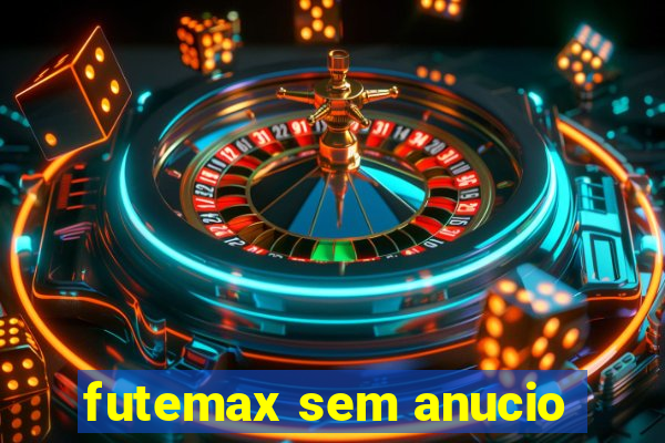 futemax sem anucio