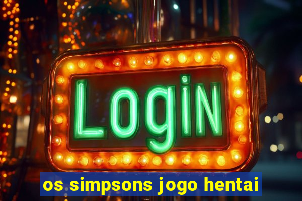 os simpsons jogo hentai