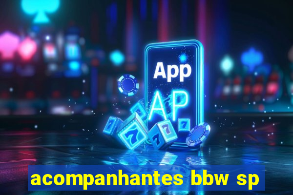 acompanhantes bbw sp