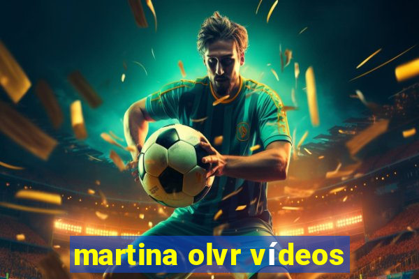 martina olvr vídeos