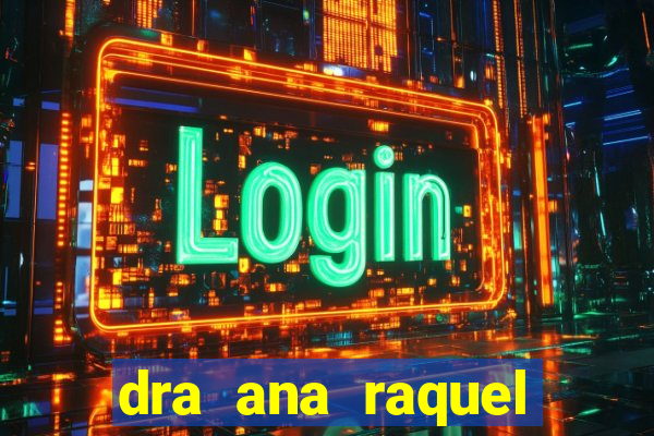 dra ana raquel proctologista botafogo