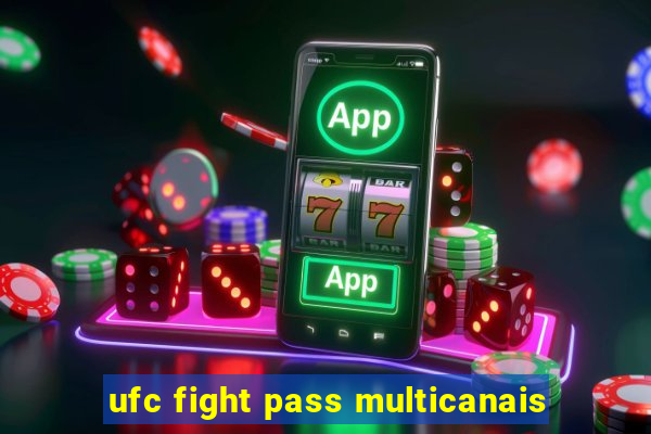 ufc fight pass multicanais