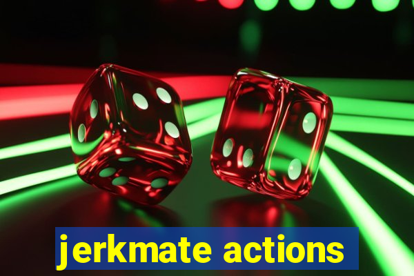 jerkmate actions