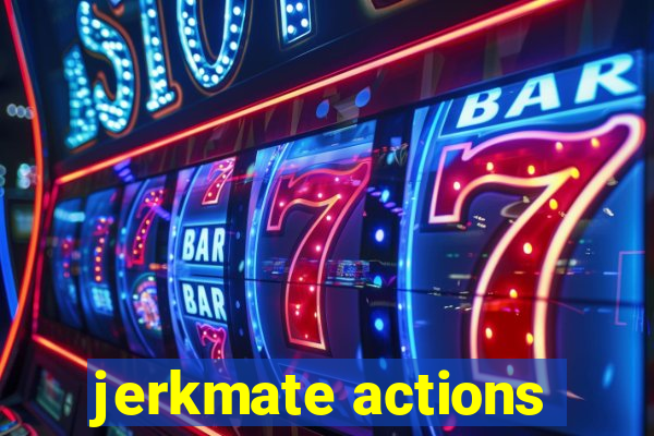 jerkmate actions