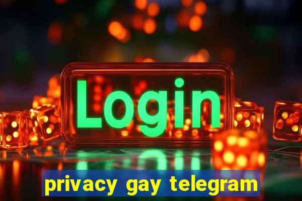 privacy gay telegram