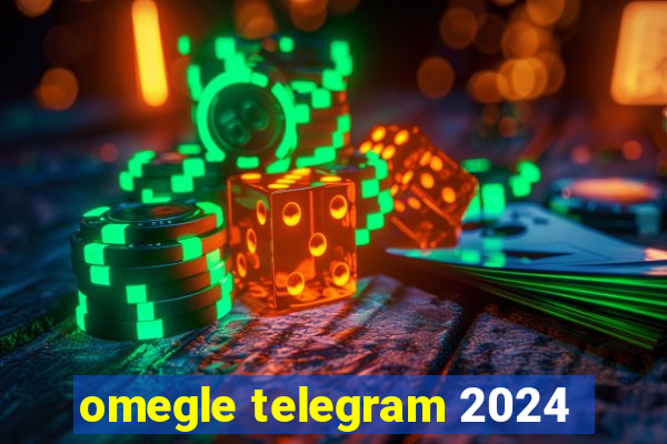 omegle telegram 2024