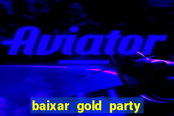 baixar gold party - slots