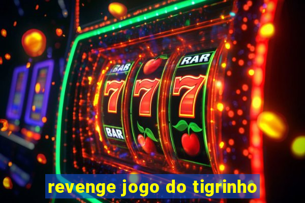 revenge jogo do tigrinho
